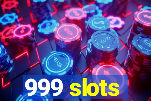 999 slots